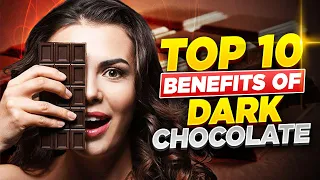 Top 10 Benefits of Dark Chocolate