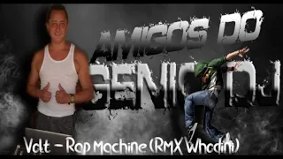 Volt - Rap Machine - RMX Whodini * Amigos do Gênio *