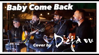 Baby Come Back - Player |  Cover By Déjà Vu | Acoustic Version | live