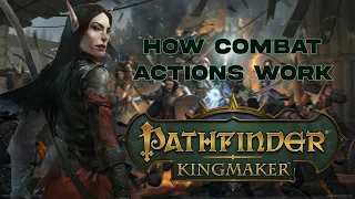 Let's Learn Pathfinder: Kingmaker - "Full Round vs Standard vs Move vs 5ft Actions"