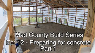 Concrete Slab Preparation Ep12.1 Part 1/3