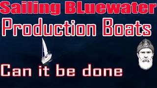 Sailing Bluewater, crossing oceans on production boats, can it be done ?