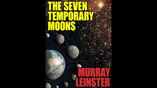 The Seven Temporary Moons by Murray Leinster (Full Audiobook)