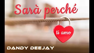 Ricchi e Poveri - Sara' perche' ti amo (DANDY DEEJAY  Remix)