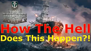 World of Warships- How The Hell Does This Even Happen?!