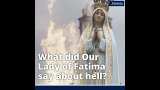 What did Our Lady of Fatima say about hell?