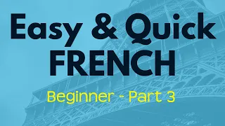 Complete French Course for beginners - Lesson 3 - Easy & Quick (REVISED VERSION)