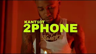 Kant10t - 2 Phone | Official Music Video