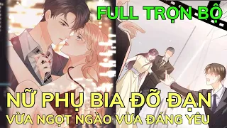 Full TRỌN BỘ 💥 Nữ Phụ Bia Đỡ Đạn Vừa Ngọt Ngào Vừa Đáng Yêu | Review Truyện Tranh Hay |Bảo Ngọc Suri