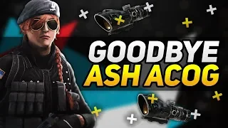 GOODBYE ASH ACOG - Rainbow Six Siege (Operation Burnt Horizon)