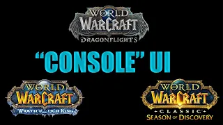 My "Console" UI for World of Warcraft Dragonflight, Classic, and Season of Discovery!
