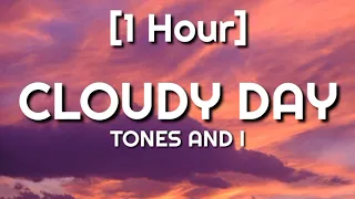TONES AND I - CLOUDY DAY [1 Hour]