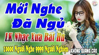 Nghe Thử Một Lần Đảm Bảo Bạn Sẽ NGHIỆN ➤16-05 Mở LK Sến Xưa Toàn Bài Hay, THƯ GIÃN Xua Tan Mệt Mỏi