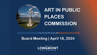 Art in Public Places (AIPP) Commission Meeting, April 18, 2024