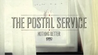 The Postal Service - Nothing Better