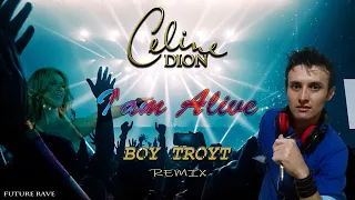 Celine Dion - I'am Alive (Boy Troyt Remix) (Extended Mix)