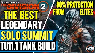 The Division 2 | BEST *SOLO LEGENDARY BUILD* FOR SUMMIT | 80% PROTECTION FROM ELITES | TU11.1 BUILD