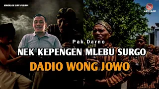 NEK KEPENGEN MLEBU SURGO DADIO WONG JOWO - PAK DARNO TERBARU