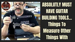 ABSOLUTLY MUST HAVE GUITAR BUILDING TOOLS...Things To Measure Other Things With