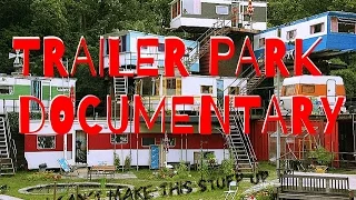 Trailer park Documentary...I Can't Make This Stuff Up