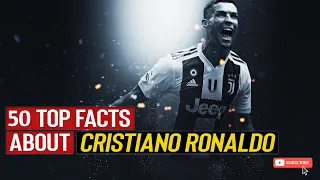 50 Interesting Facts About Cristiano Ronaldo You Need to Know