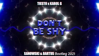 Tiesto & Karol G - Don't Be Shy (XANOWSKI x BARTUS Bootleg 2021)