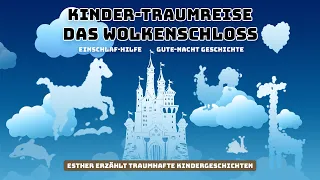 Kinder-Schlafhypnose: Das Wolkenschloss; Fantasiereise u. Gute-Nacht-Geschichte f. Kinder