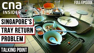 Why Won't You Return Your Food Tray? | Talking Point | In Singapore Hawker Centres