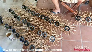 How to make bamboo frame for silk lanterns. How to make silk lanterns.