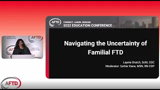 AFTD 2022 Education Conference: Navigating the Uncertainty of Familial FTD