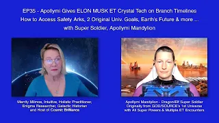 EP35-Elon Musk Receives ET Crystal Tech in 5 Branch Timelines, 2 Orig. Univ. Goals, & MORE by Apolys