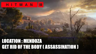 HITMAN 3 : Mendoza / Get Rid Of The Body /Challenge ( Assassination )