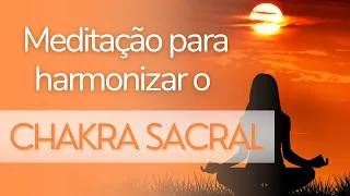 MEDITAÇÃO GUIADA CHAKRA SEXUAL/SACRO | Ativação, Desbloqueio e Harmonização!