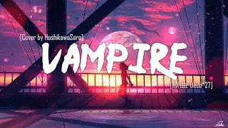 【星川サラ / Sara Hoshikawa】 - Vampire /ヴァンパイア Cover | [Lyrics]