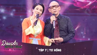 Dấu ấn huyền thoại | Tập 7: NSUT NHẤT SINH - TƠ HỒNG