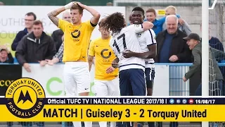 Official TUFC TV | Guiseley AFC 3 - 2 Torquay United 19/08/17