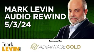 Mark Levin Audio Rewind - 5/3/24