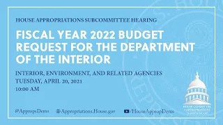 Fiscal Year 2022 Budget Request for the Department of the Interior (EventID=112476)