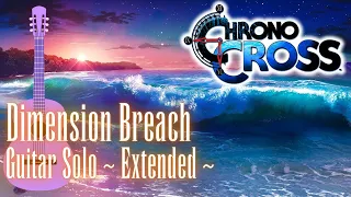 Relaxing Music • Chrono Cross • DIMENSION BREACH Extended (Classical Guitar)