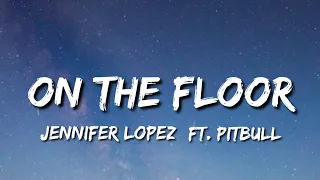 Jennifer Lopez - On The Floor (Lyrics) [Slowed + Reverb] "On The Floor Tiktok song" Ft. Pitbull