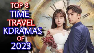 Top 8 Time Travel Kdramas of 2023 | Time Travel Korean Drama