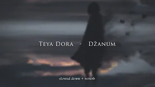 Teya Dora - Džanum {slowed + reverb}