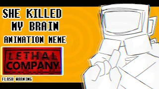 SHE KILLED MY BRAIN !! || animation meme || Lethal Company || Flash warning (?)