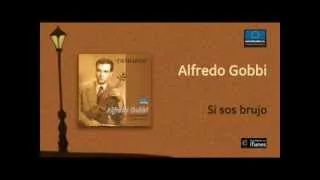 Alfredo Gobbi - Si sos brujo