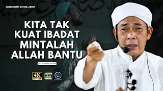 USTAZ AHMAD RIZAM - KITA TAK KUAT IBADAT MINTALAH ALLAH BANTU