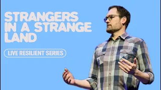 "Strangers in a Strange Land" // Live Resilient Week 1