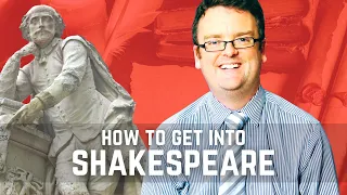 HOW CAN I GET INTO SHAKESPEARE?  3 tips for beginning Shakespeare