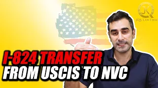 I-824 Transfer from USCIS to NVC