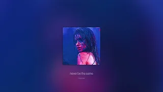 camila cabello - never be the same (sped up + reverb)