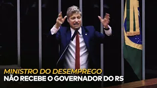 MINISTRO DO DESEMPREGO NÃO RECEBE O GOVERNADOR DO RS